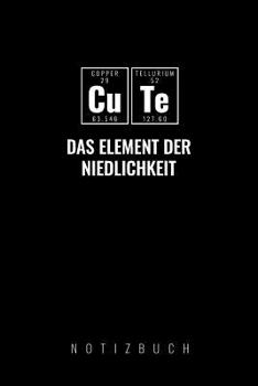 Cute Das Element Der Niedlichkeit: A5 52 Wochen Kalender Chemie Geschenk f�r Chemiker und Studenten lustige Wissenschaft Kalender Nerd Gadget