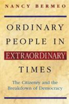 Paperback Ordinary People in Extraordinary Times: The Citizenry and the Breakdown of Democracy Book