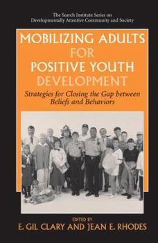 Hardcover Mobilizing Adults for Positive Youth Development: Strategies for Closing the Gap Between Beliefs and Behaviors Book