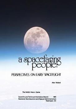 Paperback A Spacefaring People: Perspectives on Early Spaceflight Book