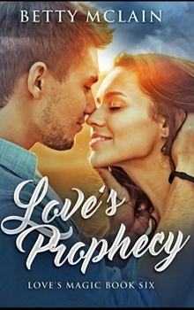 Love's Prophecy - Book #6 of the Love's Magic