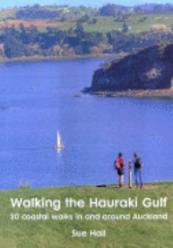 Paperback Walking the Hauraki Gulf: 20 Coastal Walks in and Around Auckland Book