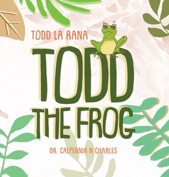 Hardcover Todd the Frog: Todd la Rana: Bilingual Children's Book - English Spanish [Spanish] Book