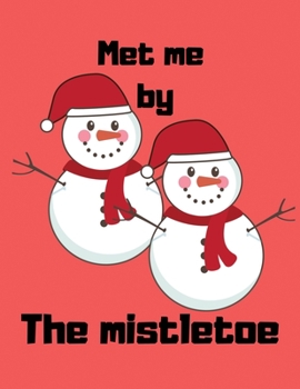 Paperback Met me by the mistletoe: Christian Happy Christmas Xmas Organizer Journal notebook, Gift List, Calendar, Budget Party Planner, Bucket List, Adv Book