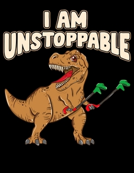 Paperback I Am Unstoppable: Funny TRex Blank Sketchbook to Draw and Paint (110 Empty Pages, 8.5" x 11") Book