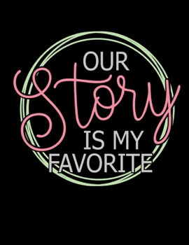 Our Story Is My Favorite: Six Month Daily Planner | 180 Pages | Daily To-Do List | Daily Appointments | Undated Planner