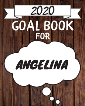 Paperback 2020 Goal Planner For Angelina: 2020 New Year Planner Goal Journal Gift for Angelina / Notebook / Diary / Unique Greeting Card Alternative Book