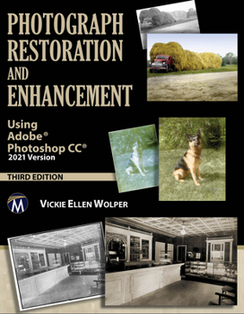Hardcover Photograph Restoration and Enhancement: Using Adobe Photoshop CC 2021 Version Book