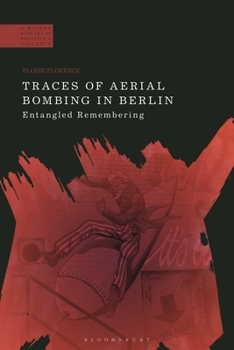 Hardcover Traces of Aerial Bombing in Berlin: Entangled Remembering Book