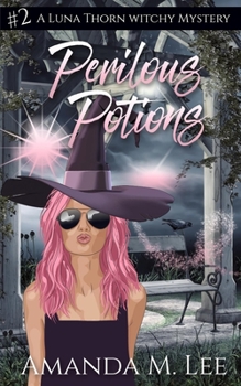 Perilous Potions (A Luna Thorn Witchy Mystery)