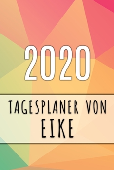 Paperback 2020 Tagesplaner von Eike: Personalisierter Kalender f?r 2020 mit deinem Vornamen [German] Book