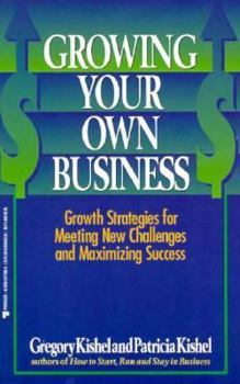 Mass Market Paperback Growing Your Own Business: Growth Strategies for Meeting New Challenges and Maximizing Success Book