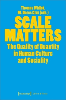 Paperback Scale Matters: The Quality of Quantity in Human Culture and Sociality Book