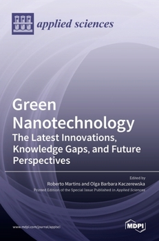 Hardcover Green Nanotechnology: The Latest Innovations, Knowledge Gaps, and Future Perspectives Book