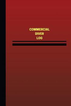 Paperback Commercial Diver Log (Logbook, Journal - 124 pages, 6 x 9 inches): Commercial Diver Logbook (Red Cover, Medium) Book