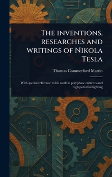 Hardcover The Inventions, Researches and Writings of Nikola Tesla Book