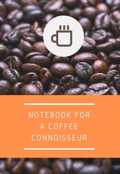 Paperback Notebook for the Coffee Connoisseur: COFFEE BEANS CLOSE ON FRONT Scribble down your thoughts in this beautiful Notebook/ Journal Book