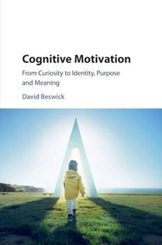 Paperback Cognitive Motivation: From Curiosity to Identity, Purpose and Meaning Book