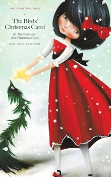 The Birds' Christmas Carol: and The Romance of a Christmas Card (The Lightbound Library)