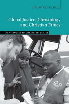 Paperback Global Justice, Christology and Christian Ethics Book