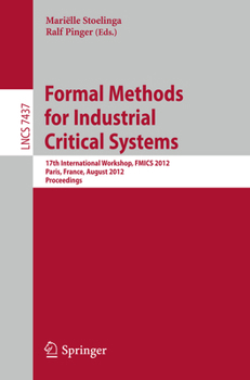 Paperback Formal Methods for Industrial Critical Systems: 17th International Workshop, Fmics 2012, Paris, France, August 27-28, 2012, Proceedings Book