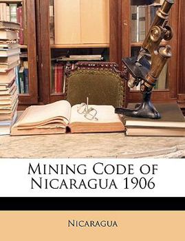 Paperback Mining Code of Nicaragua 1906 Book