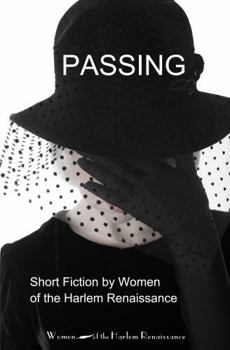 Passing: Short Fiction by Women of the Harlem Renaissance (Women of the Harlem Renaissance Anthologies)