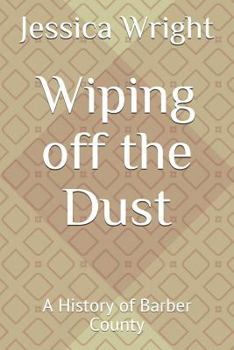 Paperback Wiping Off the Dust: A History of Barber County Book