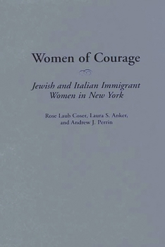 Hardcover Women of Courage: Jewish and Italian Immigrant Women in New York Book