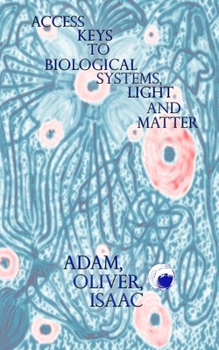 Paperback Access Keys to Biological Systems, Light and Matter Book