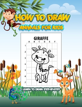 Paperback How To Draw Animals For Kids: A Fun and Simple Step-by-Step Drawing and Activity Book for Kids to Learn to Draw Book