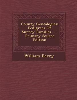 Paperback County Genealogies: Pedigrees of Surrey Families... - Primary Source Edition [Japanese] Book