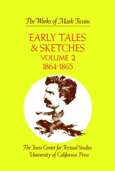 Early Tales & Sketches, Vol. 2: 1864 -1865 (Works of Mark Twain)