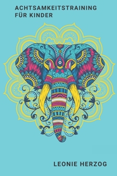 Achtsamkeitstraining für Kinder: Das 5 Minuten Tagebuch (German Edition)