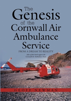 Paperback The Genesis of the Cornwall Air Ambulance Service: From a Dream to Reality Book