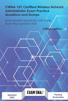 Paperback CWNA-107 Certified Wireless Network Administrator Exam Practice Questions and Dumps: Exam Review Questions for CWNA Exam Prep Updated 2020 Book