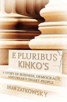 Paperback E Pluribus Kinko's: A Story of Business, Democracy, and Freaky Smart People Book