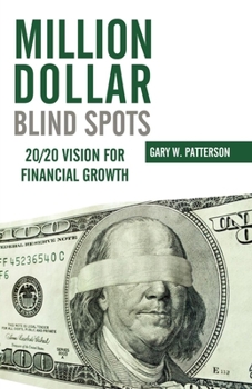 Paperback Million-Dollar Blind Spots: 20/20 Vision for Financial Growth Book