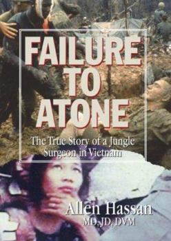 Hardcover Failure to Atone: The True Story of a Jungle Surgeon in Vietnam Book