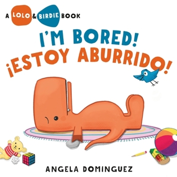 Hardcover Lolo and Birdie: I'm Bored! / ¡Estoy Aburrido! (Spanish Bilingual) Book