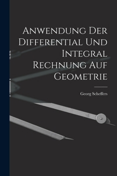 Paperback Anwendung Der Differential Und Integral Rechnung Auf Geometrie Book
