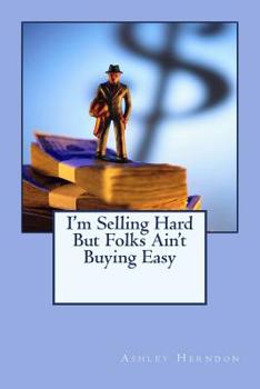 Paperback I'm Selling Hard But Folks Ain't Buying Easy Book