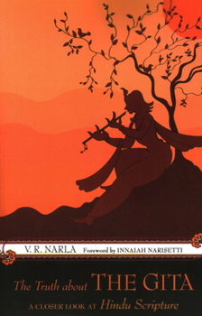 Paperback The Truth About the Gita: A Closer Look at Hindu Scripture Book
