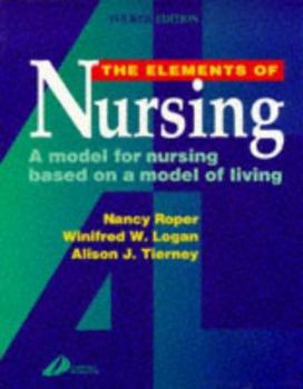 Paperback The Elements of Nursing: A Model for Nursing Based on a Model of Living Book