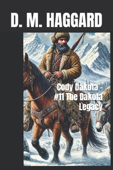 CODY DAKOTA MOUNTAIN MAN: #11 - The Dakota Legacy (Cody Dakota Mountain Man - Books 1-11)