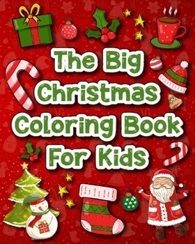 Paperback The Big Christmas Coloring Book for Kids: 60 Amazing Christmas Pages to Color Including Santa, Christmas Trees & More Book