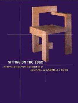 Hardcover Sitting on the Edge: Modernist Design from the Collection of Michael and Gabrielle Boyd Book