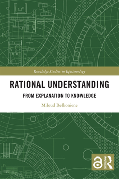 Paperback Rational Understanding: From Explanation to Knowledge Book
