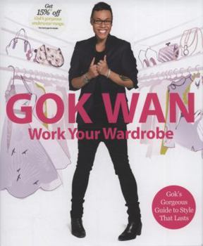 Hardcover Work Your Wardrobe: Gok's Gorgeous Guide to Style that Lasts Book