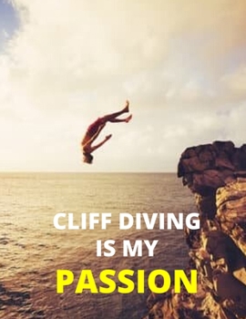 Paperback Cliff Diving Is My Passion: Journal: Amazing Notebook/Journal - Perfectly Sized 8.5x11 - 100 Pages Book